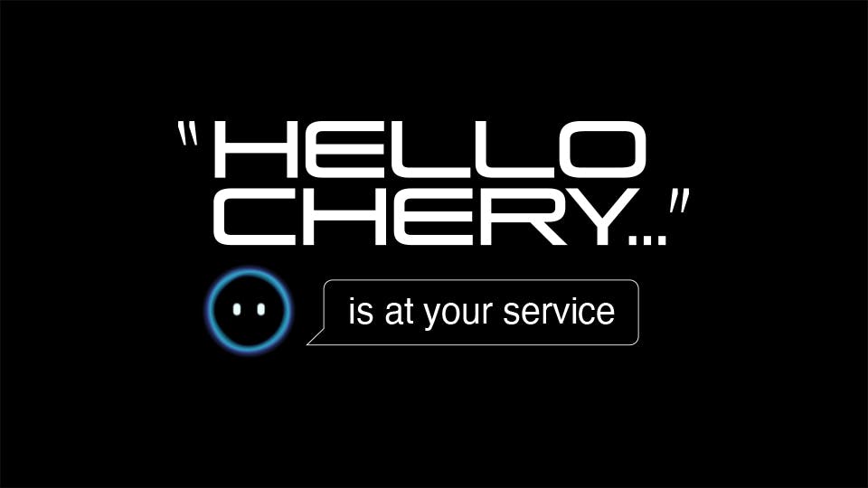 “Hello Chery...”
